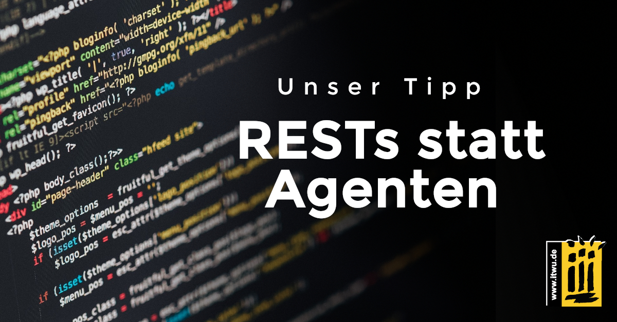 Thumbnail - unser Tipp: REST statt Agenten